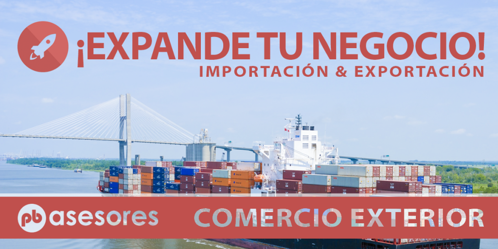 Expande tu negocio mediante el comercio exterior 5 Expande tu negocio mediante el comercio exterior comercio exterior pbasesores 1024x512 1
