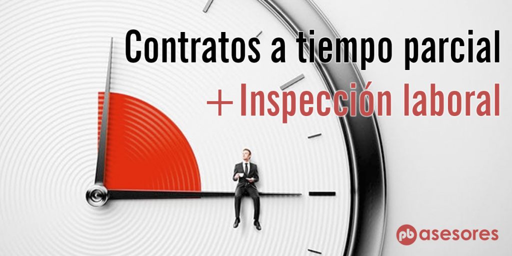 Los contratos a tiempo parcial significan mas inspecciones laborales 6 Los contratos a tiempo parcial significan mas inspecciones laborales contrato parcial pbasesores 1024x512 1