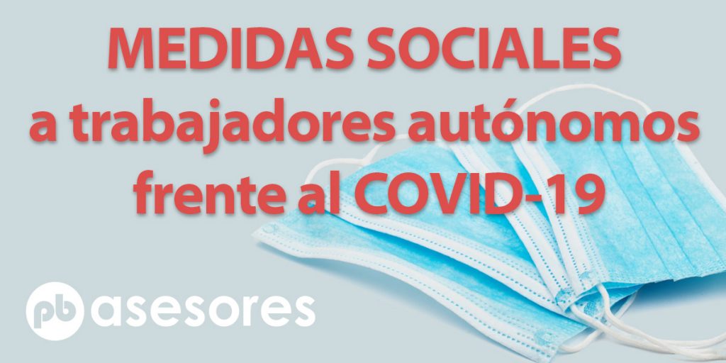 Medidas sociales para reactivar el empleo y proteger al autónomo 7 Medidas sociales para reactivar el empleo y proteger al autónomo noticia pbasesores medidas sociales 2020 07 1024x512 1